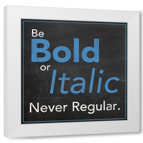 Be Bold White Modern Wood Framed Art Print by Gibbons, Lauren
