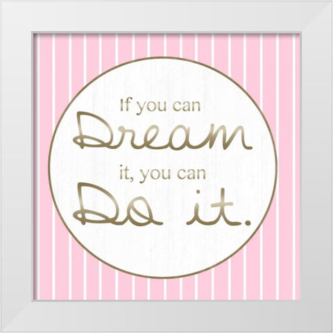 Dream And Do White Modern Wood Framed Art Print by Gibbons, Lauren