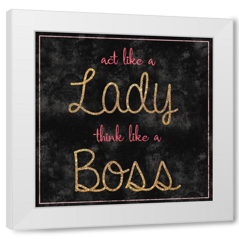 Like A Boss White Modern Wood Framed Art Print by Gibbons, Lauren