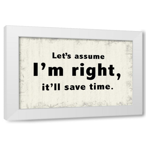 Lets Assume White Modern Wood Framed Art Print by Gibbons, Lauren