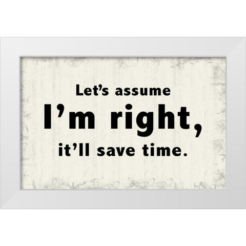 Lets Assume White Modern Wood Framed Art Print by Gibbons, Lauren