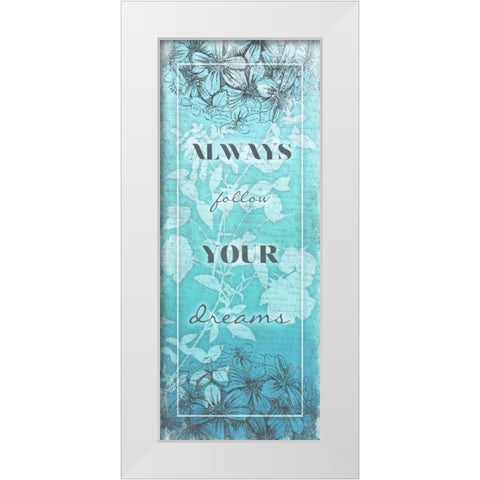 Follow Your Dreams White Modern Wood Framed Art Print by Grey, Jace