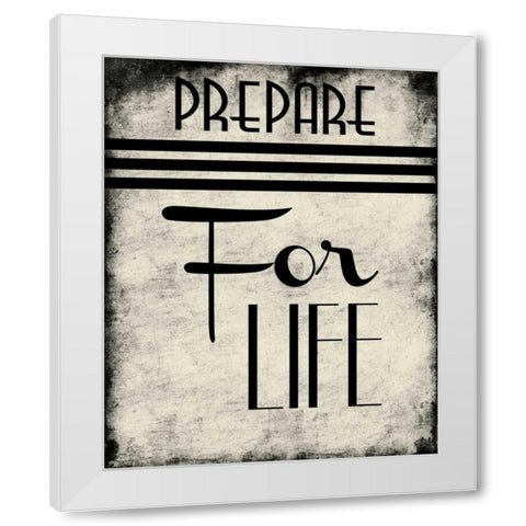 Prepare For Life White Modern Wood Framed Art Print by Grey, Jace