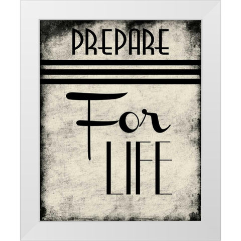 Prepare For Life White Modern Wood Framed Art Print by Grey, Jace