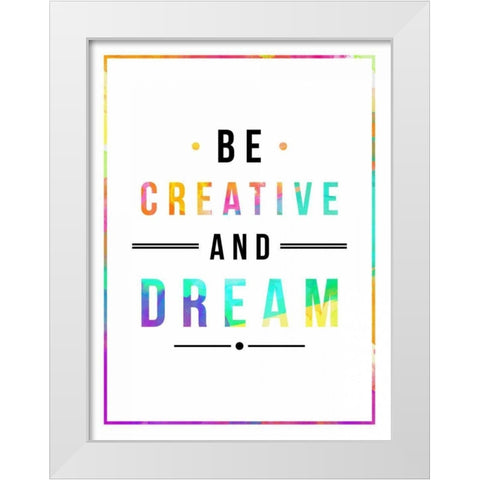 Be creative rainbow White Modern Wood Framed Art Print by Grey, Jace