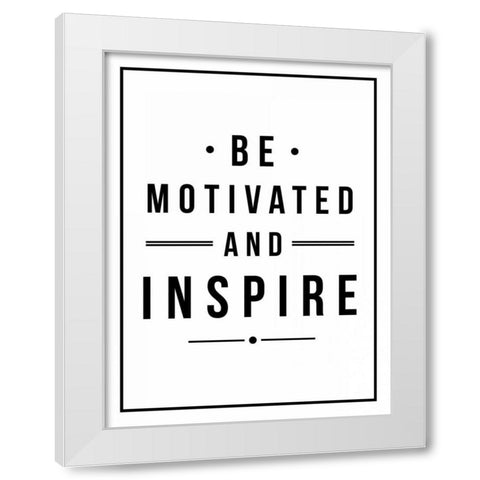 Be Motivated White Modern Wood Framed Art Print by Grey, Jace