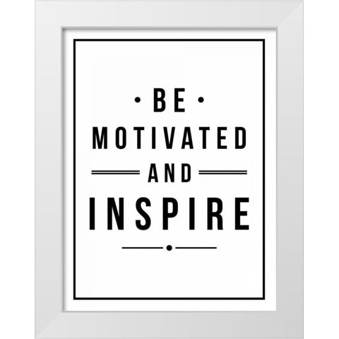 Be Motivated White Modern Wood Framed Art Print by Grey, Jace