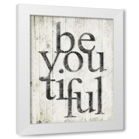 Be You Tiful White Modern Wood Framed Art Print by Grey, Jace