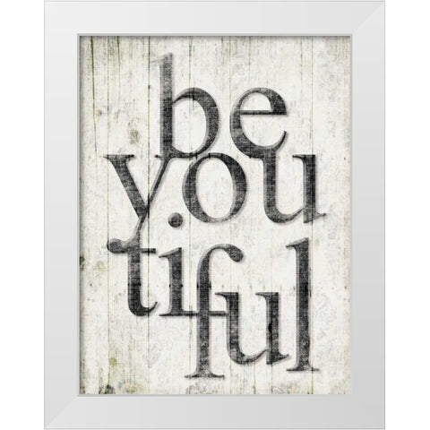 Be You Tiful White Modern Wood Framed Art Print by Grey, Jace