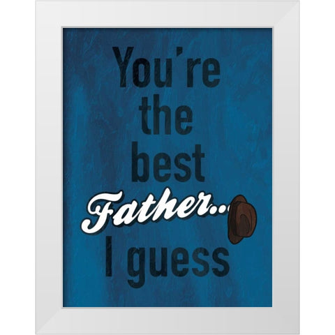 Father I Guess White Modern Wood Framed Art Print by Grey, Jace