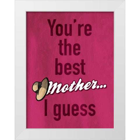 Mother I Guess White Modern Wood Framed Art Print by Grey, Jace