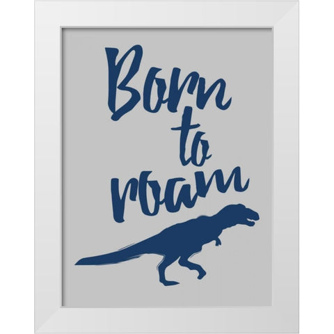 Born To Roam White Modern Wood Framed Art Print by Grey, Jace