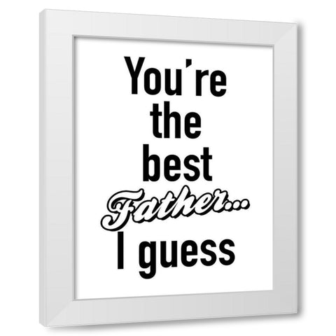 Father I Guess BW White Modern Wood Framed Art Print by Grey, Jace