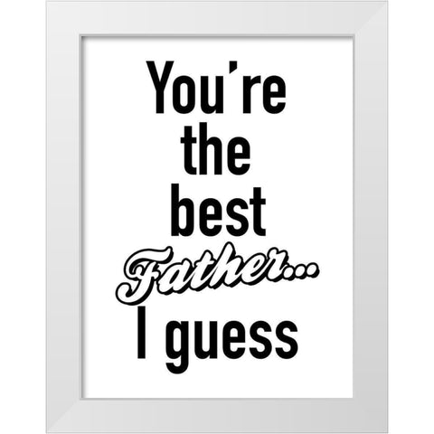 Father I Guess BW White Modern Wood Framed Art Print by Grey, Jace