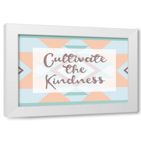Cultivate The Kindness White Modern Wood Framed Art Print by Grey, Jace