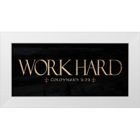 Work Hard White Modern Wood Framed Art Print by Grey, Jace