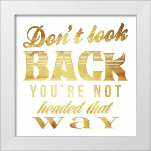 Dont look back gold White Modern Wood Framed Art Print by Grey, Jace