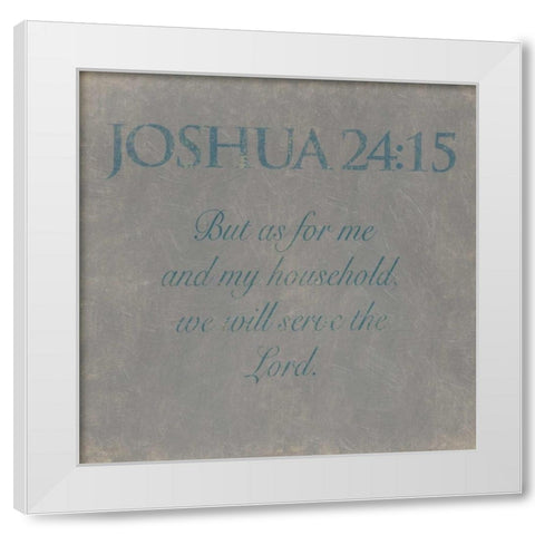 Joshua 24-15 White Modern Wood Framed Art Print by Grey, Jace