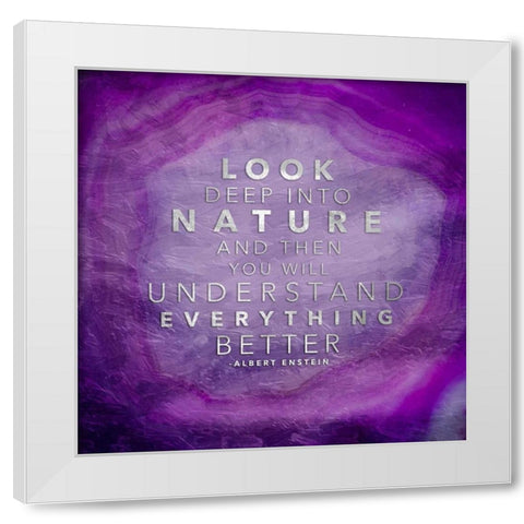 Look Deep Into Nature White Modern Wood Framed Art Print by Grey, Jace