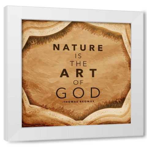 Nature is The Art of God White Modern Wood Framed Art Print by Grey, Jace