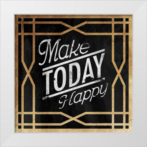 Make Today Happy White Modern Wood Framed Art Print by Grey, Jace