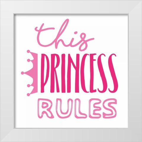 Princess Rules White Modern Wood Framed Art Print by Grey, Jace