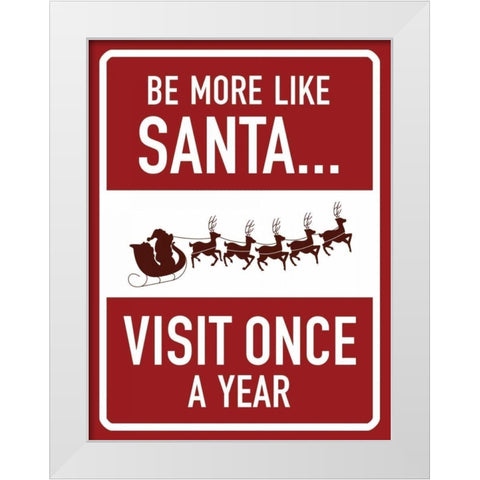Be More Like Santa White Modern Wood Framed Art Print by Grey, Jace