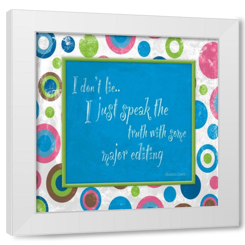Dont Lie White Modern Wood Framed Art Print by Grey, Jace