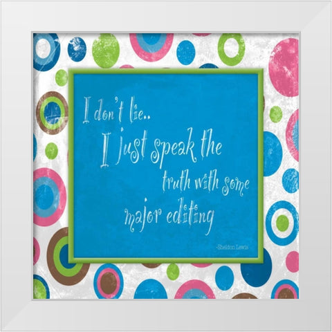 Dont Lie White Modern Wood Framed Art Print by Grey, Jace