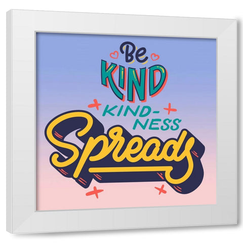 Spreading Kindness White Modern Wood Framed Art Print by Keith, Jesse