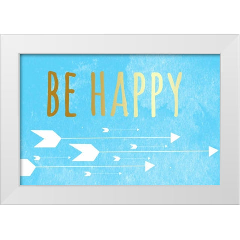 Be Happy White Modern Wood Framed Art Print by Matic, Jelena