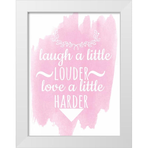 Laugh A Little Louder White Modern Wood Framed Art Print by Matic,Jelena