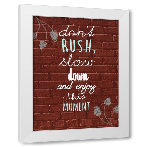 Dont Rush White Modern Wood Framed Art Print by Matic,Jelena