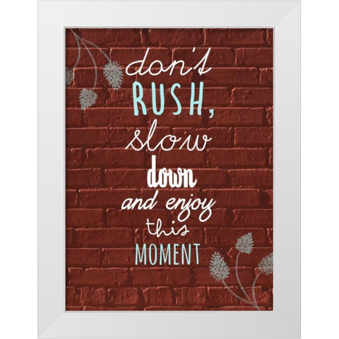 Dont Rush White Modern Wood Framed Art Print by Matic,Jelena