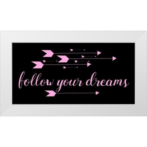 Follow Your Dreams Black Pink White Modern Wood Framed Art Print by Matic,Jelena