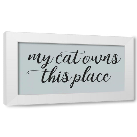 Cat Owns White Modern Wood Framed Art Print by Matic,Jelena