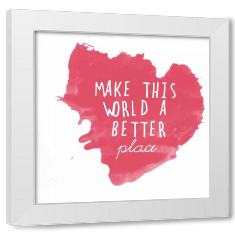 Make This World White Modern Wood Framed Art Print by Matic, Jelena