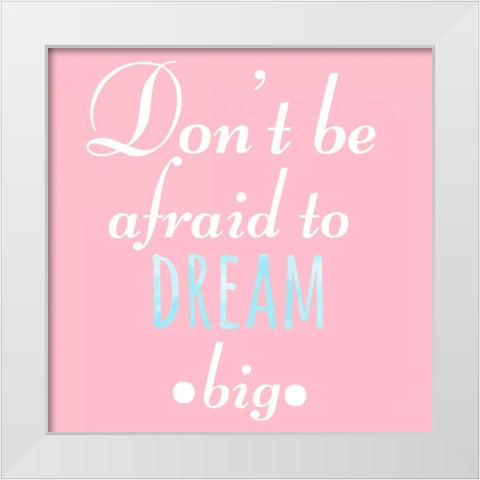 Dream Big White Modern Wood Framed Art Print by Matic, Jelena