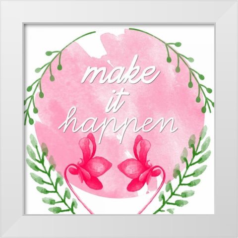 Make It Happen White Modern Wood Framed Art Print by Matic, Jelena