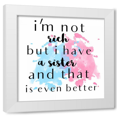 Sisters Are Better White Modern Wood Framed Art Print by Matic, Jelena