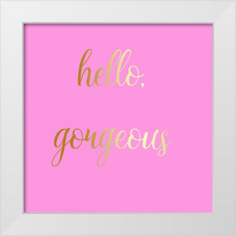 Hello Gorgeous Pink White Modern Wood Framed Art Print by Matic,Jelena