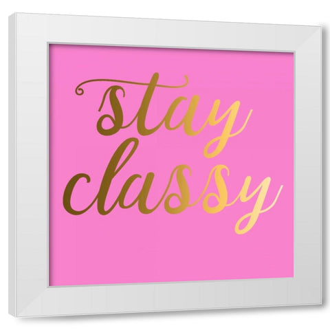 Stay Classy Pink White Modern Wood Framed Art Print by Matic,Jelena