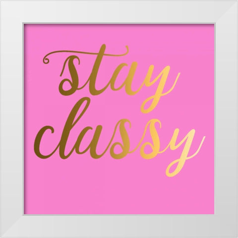 Stay Classy Pink White Modern Wood Framed Art Print by Matic,Jelena