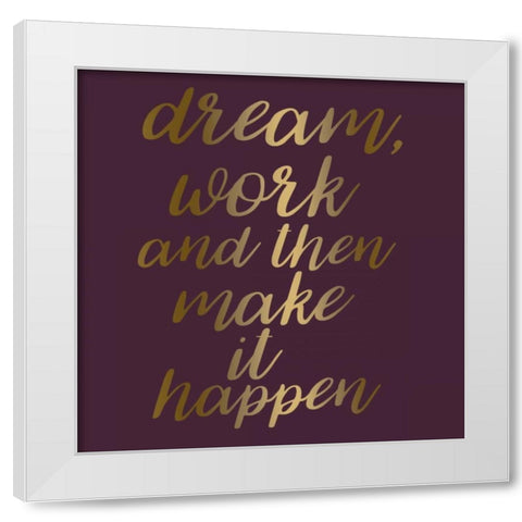 Make It Happen White Modern Wood Framed Art Print by Matic,Jelena