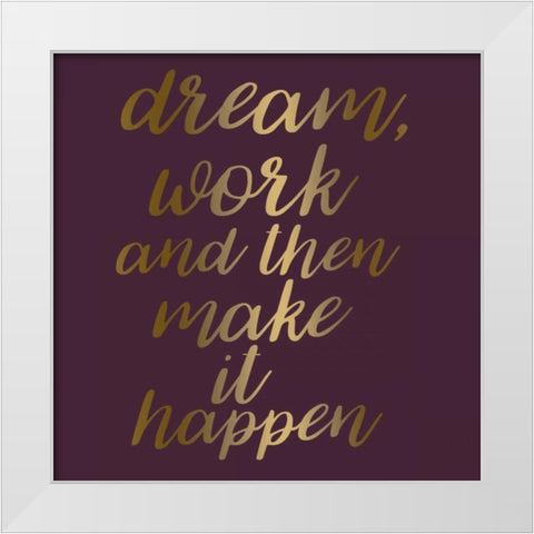 Make It Happen White Modern Wood Framed Art Print by Matic,Jelena