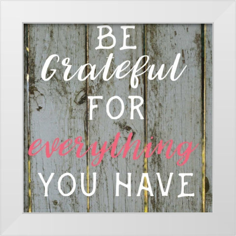 Everything You Have White Modern Wood Framed Art Print by Matic,Jelena