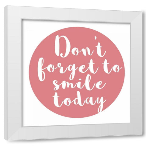Smile Today White Modern Wood Framed Art Print by Matic,Jelena