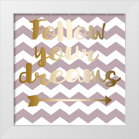 Follow Your Dreams White Modern Wood Framed Art Print by Matic,Jelena