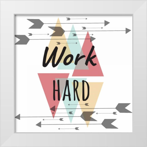 Work Hard White Modern Wood Framed Art Print by Matic,Jelena