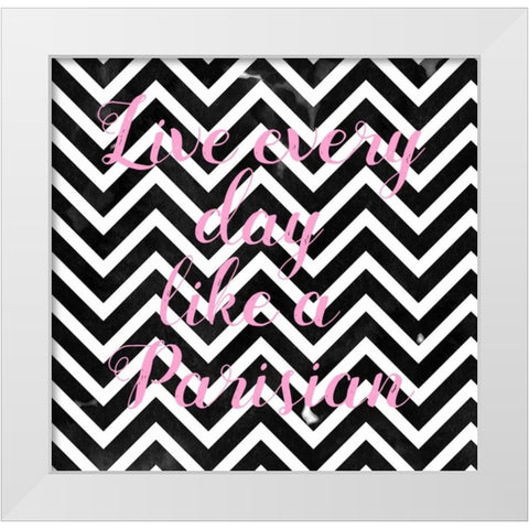Live Like A Parisian Chevron Black White White Modern Wood Framed Art Print by Matic,Jelena